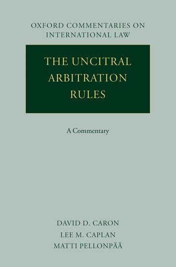 Caplan, Lee The Uncitral Arbitration Rules: A Commentary (Oxford Commentaries on International Law)