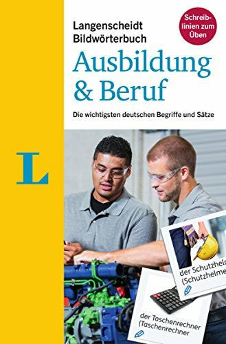 Langenscheidt, Redaktion Langenscheidt Bildwörterbuch Ausbildung & Beruf - Deutsch als Fremdsprache: Die wichtigsten deutschen Begriffe und Sätze