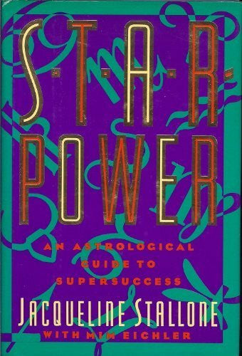 Stallone, Jacqueline Star Power: An Astrological Guide to Supersuccess