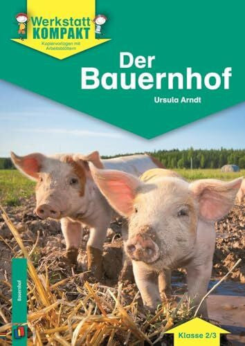 Arndt, Ursula Der Bauernhof – Klasse 2/3: Kopiervorlagen mit Arbeitsblättern (Werkstatt kompakt)