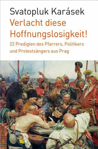 Bohren, Rudolf Verlacht diese Hoffnungslosigkeit!: 22 Predigten des Pfarrers, Politikers und ProtestsÃ¤ngers aus Prag