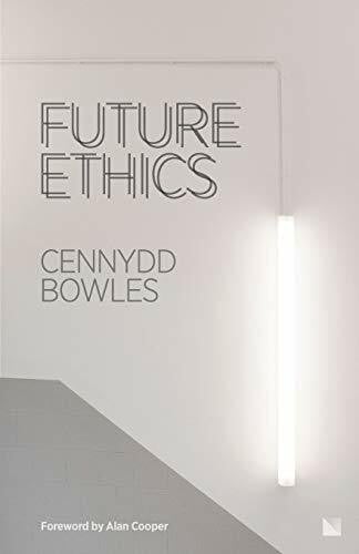 Bowles, Cennydd Future Ethics