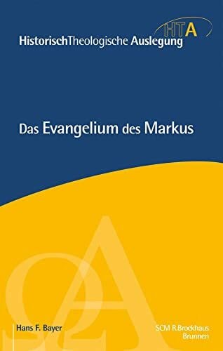 Bayer, Hans F. Das Evangelium des Markus: Erweiterte Neuausgabe (Historisch Theologische Auslegung)