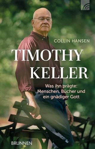 Hansen, Collin Timothy Keller: Was ihn prägte: Menschen, Bücher und ein gnädiger Gott (Kleine Grüsse)