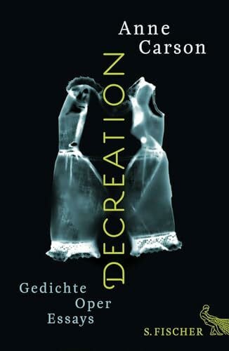 Utler, Anja Decreation: Gedichte, Oper, Essays