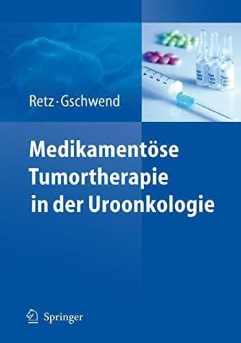 Gschwend, JÃ¼rgen E. MedikamentÃ¶se Tumortherapie in der Uroonkologie