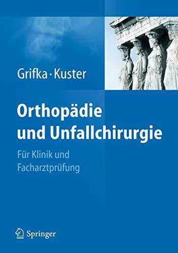 Kuster, Markus Orthopädie und Unfallchirurgie: Für Praxis, Klinik und Facharztprüfung