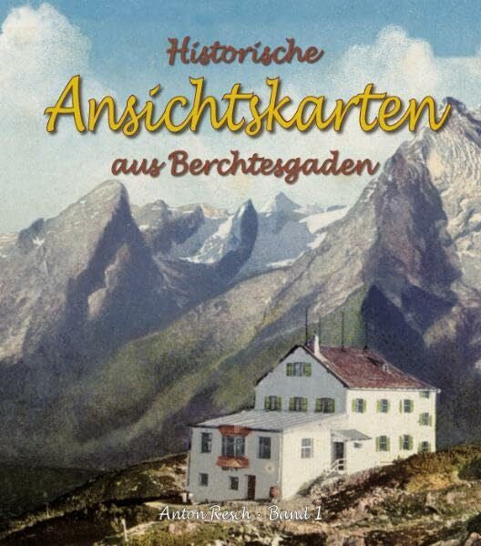Schmid, Josef Historische Ansichtskarten aus Berchtesgaden