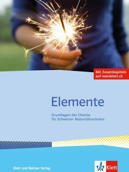 Stieger, Markus Elemente: Grundlagen der Chemie für Schweizer Maturitätschulen / Schulbuch mit Zusatzkapiteln auf meinklett.ch