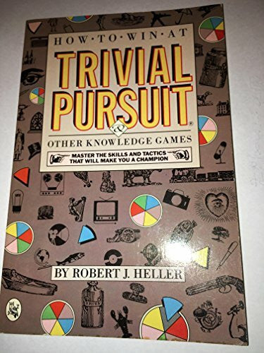 Heller, Robert J. How to Win at Trivial Pursuit: And Other Knowledge Games