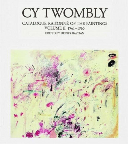 Bastian, Heiner Cy Twombly, Catalogue Raisonne of the Paintings, Vol.2, 1961-1965 (Catalogue Raisonné der Gemälde 1-4)