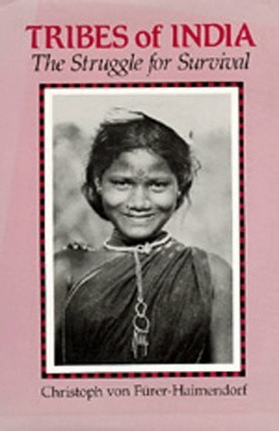 Furer-Haimendorf, Christoph von Tribes of India: The Struggle for Survival