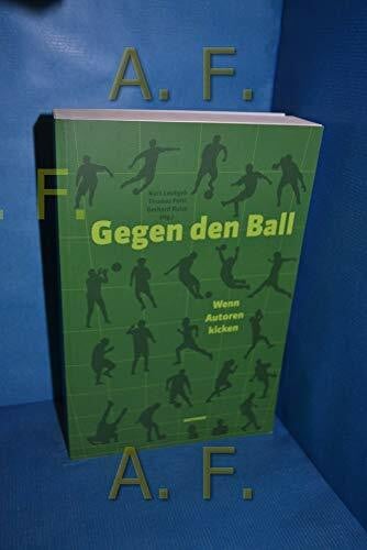 Ruiss, Gerhard Gegen den Ball: Wenn Autoren kicken