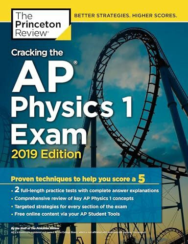 The Princeton Review Cracking the AP Physics 1 Exam, 2019 Edition: Practice Tests & Proven Techniques to Help You Score a 5 (College Test Preparation)