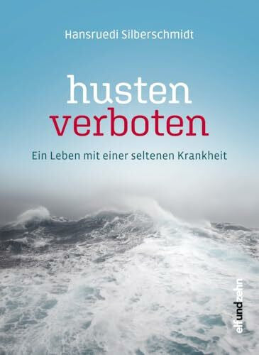 Silberschmidt, Hansruedi Husten verboten: Ein Leben mit einer seltenen Krankheit