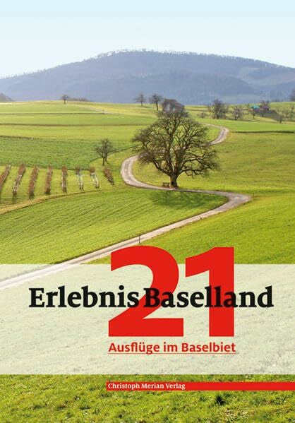 Neyerlin, Reto Erlebnis Baselland: 21 Ausflüge im Baselbiet
