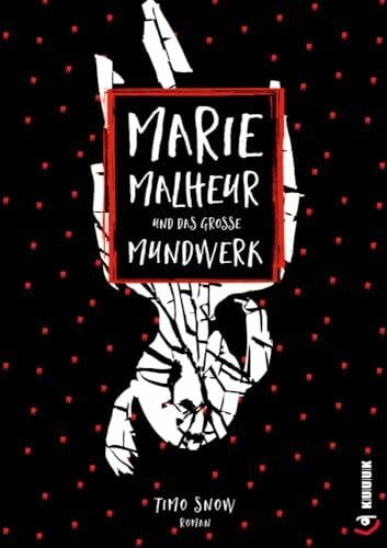 Snow, Timo Marie Malheur und das große Mundwerk: Roman