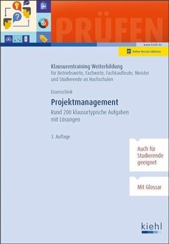 Eisenschink, Christian Projektmanagement: Rund 200 klausurtypische Aufgaben mit Lösungen. (Klausurentraining Weiterbildung - für Betriebswirte, Fachwirte, Fachkaufleute und Meister)