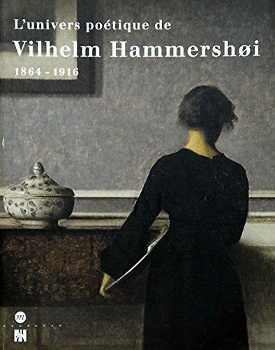 Collectif L'univers poÃ©tique de Vilhelm HammershÃ¹i, 1864-1916: [exposition, Copenhague, Ordrupgaard, 15 aoÃ»t-19 octobre 1997, Paris, MusÃ©e d'Orsay, 17 novembre 1997-1er mars 1998