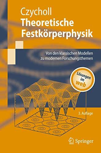 Czycholl, Gerd Theoretische Festkörperphysik: Von den klassischen Modellen zu modernen Forschungsthemen. Lösungen im Web