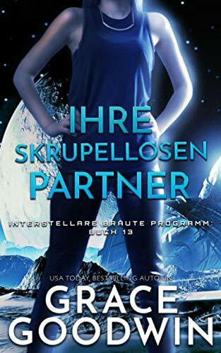 Goodwin, Grace Ihre skrupellosen Partner (Interstellare Bräute® Programm, Band 13)