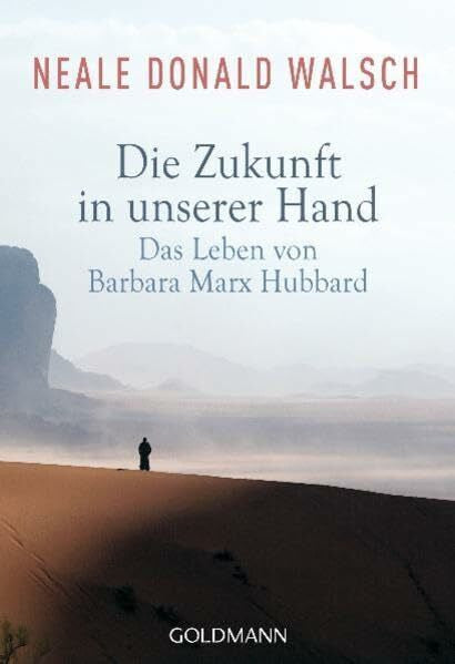 Kahn-Ackermann, Susanne Die Zukunft in unserer Hand: Das Leben von Barbara Marx Hubbard