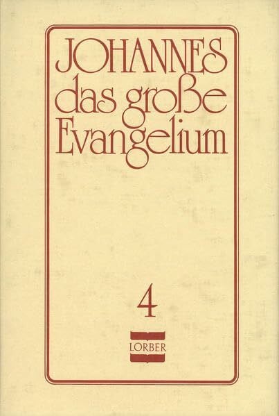 Lorber, Jakob Johannes, das große Evangelium, 11 Bde., Ln, Bd.4 (Johannes, das grosse Evangelium)