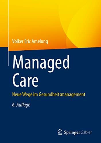 Amelung, Volker Eric Managed Care: Neue Wege im Gesundheitsmanagement