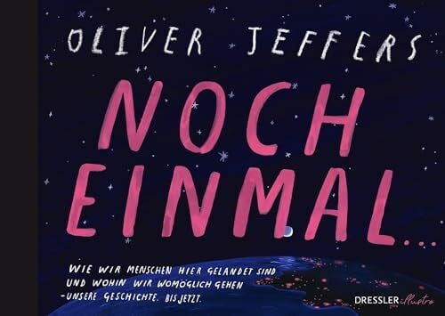 Schaub, Anna Noch einmal ...: Außergewöhnliches Bilderbuch für Erwachsene über die Geschichte der Menschheit von Bestsellerautor Oliver Jeffers