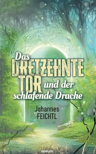 Feichtl, Johannes Das Dreizehnte Tor und der schlafende Drache