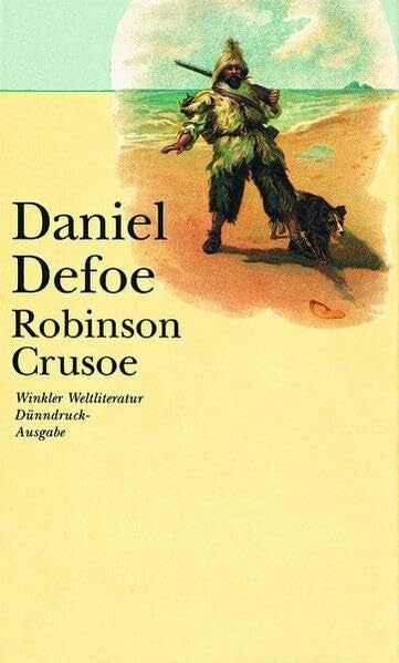 Defoe, Daniel Robinson Crusoe: VollstÃ¤ndige Ausgabe (Artemis & Winkler - Winkler Weltliteratur)