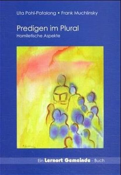 Muchlinsky, Frank Predigen im Plural: Homiletische Perspektiven (Lernort Gemeinde)