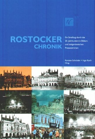 Schröder, Karsten [Hrsg.] Rostocker Chronik. Ein Streifzug durch das 20. Jahrhundert in Bildern und zeitgenössischen Pressestimmen