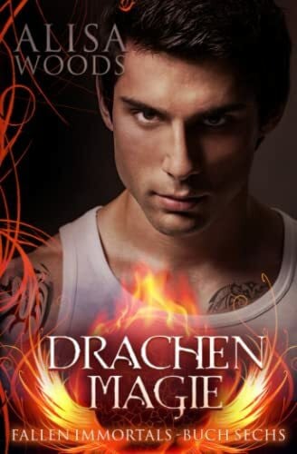 Drecker, Michael Drachenmagie (Fallen Immortals, Buch 6)