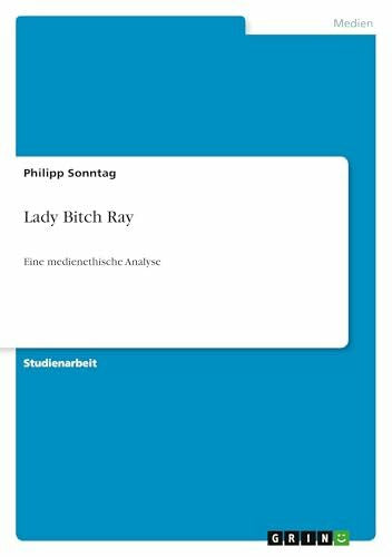 Sonntag, Philipp Lady Bitch Ray: Eine medienethische Analyse