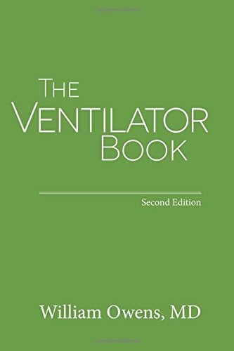Owens MD, William The Ventilator Book: Second Edition
