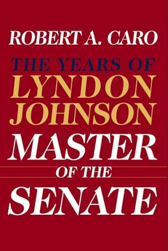 Caro, Robert A. Master of the Senate: The Years of Lyndon Johnson III