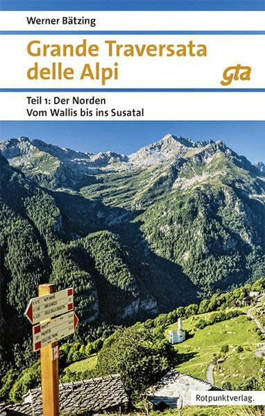 Werner Bätzing Grande Traversata delle Alpi: Teil 1: Der Norden: Vom Wallis ins Susa-Tal (Naturpunkt)