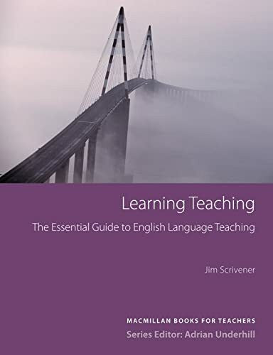 Scrivener, Jim Learning Teaching: A guidebook for English language teachers
