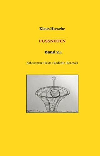 Heesche, Klaus Fußnoten Band 2.2: Aphorismen - Texte - Gedichte - Bonmots