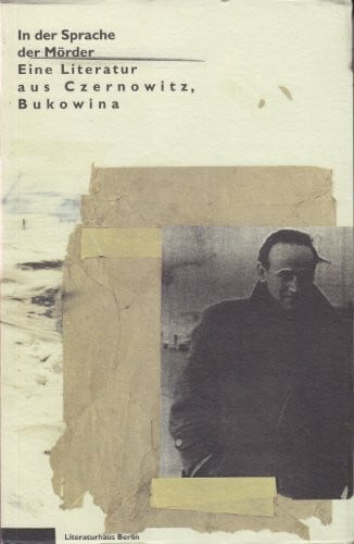 Herbert Wiesner In der Sprache der Mörder - eine Literatur aus Czernowitz, Bukowina: Ausstellungsbuch (Texte aus dem Literaturhaus Berlin)