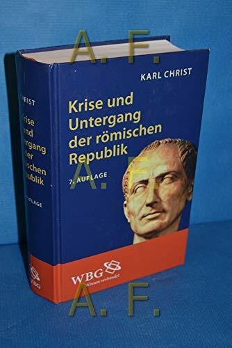 Christ, Karl Krise und Untergang der rÃ¶mischen Republik