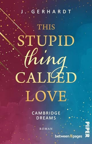Gerhardt, J. This stupid Thing called Love (Cambridge Dreams 1): Roman | New Adult College Romance über einen Rollentausch an der Elite-Uni