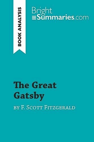 Summaries, Bright The Great Gatsby by F. Scott Fitzgerald (Book Analysis): Detailed Summary, Analysis and Reading Guide (BrightSummaries.com)