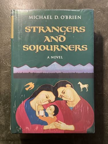 O'Brien, Michael D. Strangers and Sojourners: A Novel (Children of the Last Days/Michael D. O'Brien)