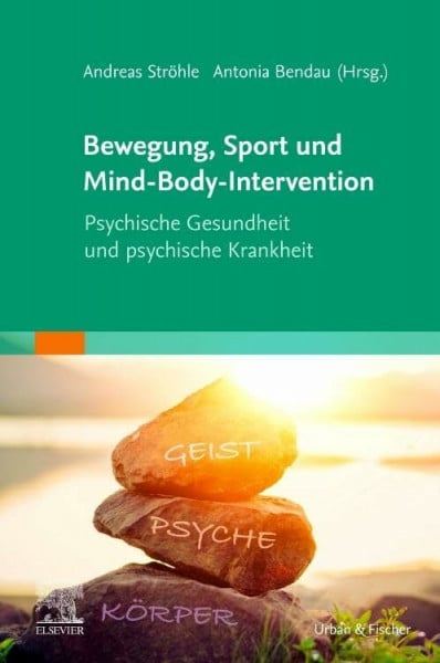 Bendau, Antonia Bewegung, Sport und Mind-Body-Intervention: Psychische Gesundheit und psychische Krankheit