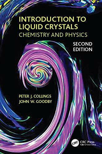 Collings, Peter J. Introduction to Liquid Crystals: Chemistry and Physics, Second Edition