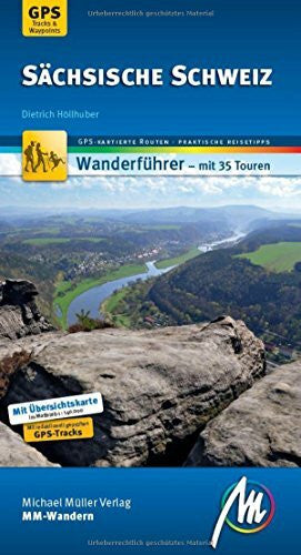 Höllhuber, Dietrich Sächsische Schweiz MM-Wandern Wanderführer Michael Müller Verlag: Wanderführer mit GPS-kartierten Wanderungen