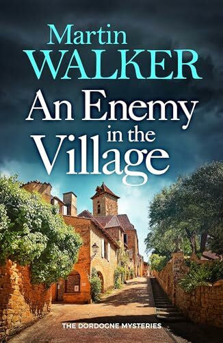 Walker, Martin An Enemy in the Village: The Dordogne Mysteries