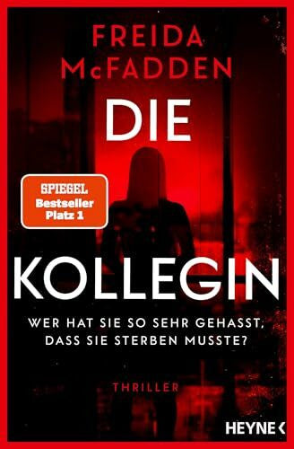 McFadden, Freida Die Kollegin â Wer hat sie so sehr gehasst, dass sie sterben musste?: Thriller â Der Nr.1 Bestseller der Autorin des Weltbestsellers Â»Wenn sie wÃ¼ssteÂ«